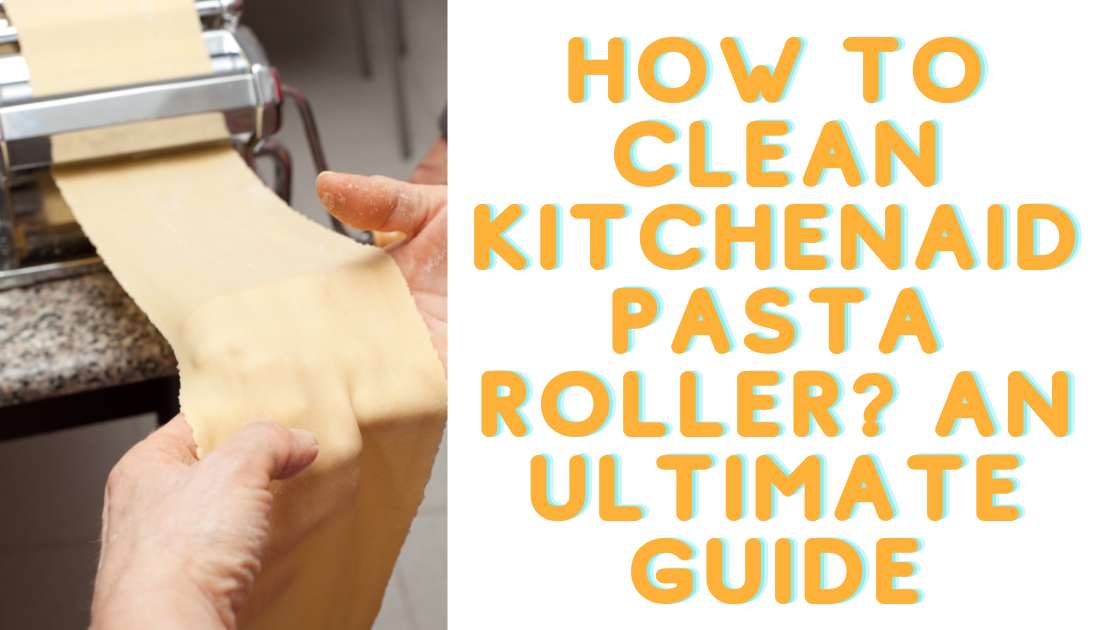 How to clean kitchenaid pasta roller